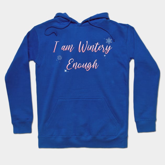 I am WINTERY Enough Hoodie by Hallmarkies Podcast Store